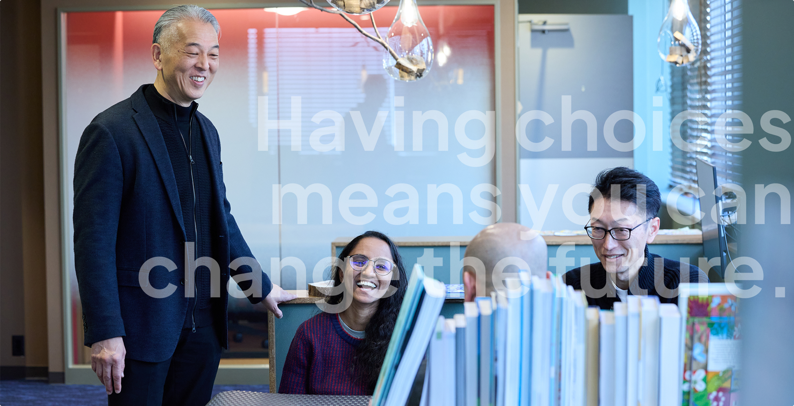 Having choices means you can change the future.